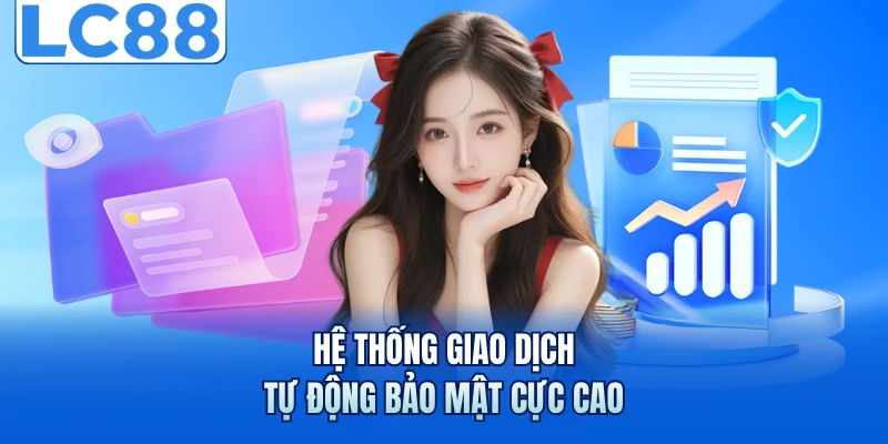 Hệ thống giao dịch tự động bảo mật cực cao