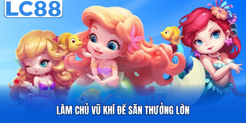 Làm chủ vũ khí để săn thưởng lớn