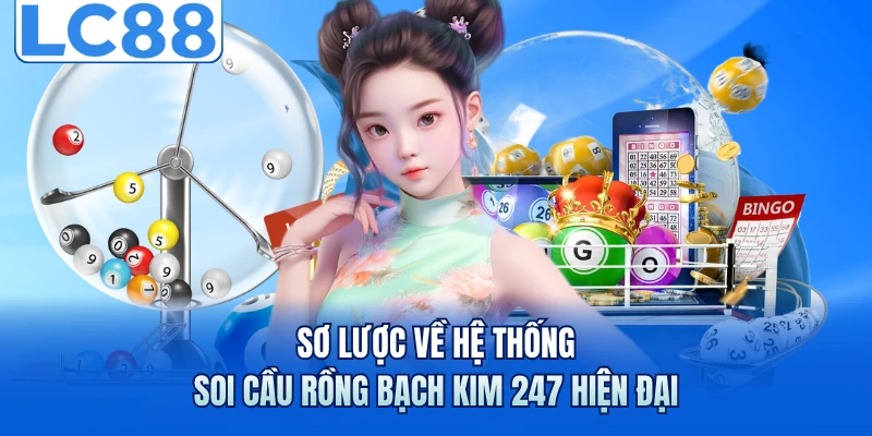 Sơ lược về hệ thống soi cầu rồng bạch kim 247 hiện đại
