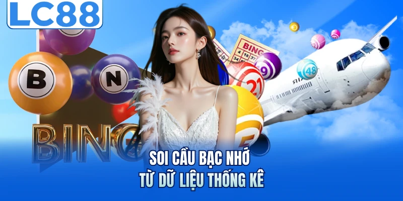 Soi cầu bạc nhớ từ dữ liệu thống kê