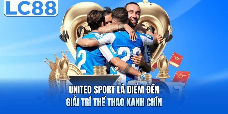 United Sport là điểm đến giải trí thể thao xanh chín